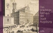 Cover von Das prächtige Rathaus der Stadt Augsburg