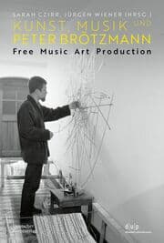 Cover von Kunst, Musik und Peter Brötzmann