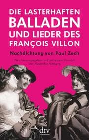 Cover von Die lasterhaften Balladen und Lieder des François Villon