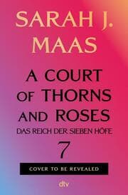 Cover von Das Reich der sieben Höfe 7 - A Court of Thorns and Roses