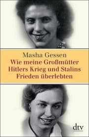 Cover von Wie meine Großmütter Hitlers Krieg und Stalins Frieden überlebten