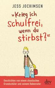 Cover von 'Krieg ich schulfrei, wenn du stirbst?'