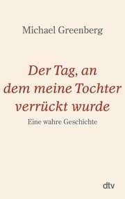Cover von Der Tag, an dem meine Tochter verrückt wurde