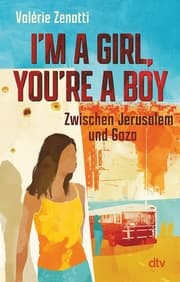 Cover von I'm a girl, you're a boy - Zwischen Jerusalem und Gaza