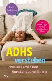 Cover von ADHS verstehen - ohne als Familie den Verstand zu verlieren