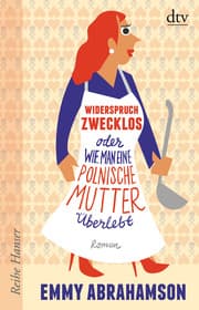 Cover von Widerspruch zwecklos oder Wie man eine polnische Mutter überlebt