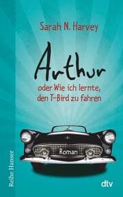 Cover von Arthur oder Wie ich lernte, den T-Bird zu fahren
