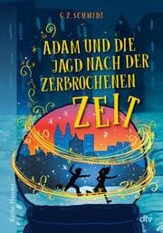 Cover von Adam und die Jagd nach der zerbrochenen Zeit