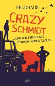 Cover von Crazy Schmidt ... und der krasseste Roadtrip meines Lebens