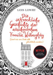 Cover von Die schreckliche Geschichte der abscheulichen Familie Willoughby (und wie am Ende alle glücklich wurden)