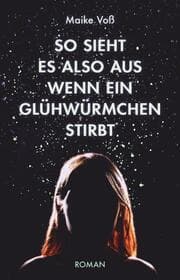 Cover von So sieht es also aus, wenn ein Glühwürmchen stirbt