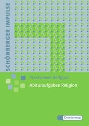 Cover von Schönberger Impulse - Praxisideen Religion, Abituraufgaben Religion
