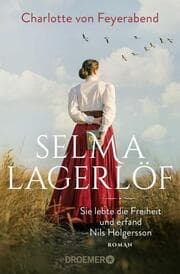 Cover von Selma Lagerlöf - sie lebte die Freiheit und erfand Nils Holgersson