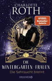 Cover von Die Wintergarten-Frauen - Die Sehnsucht brennt