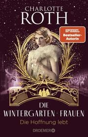 Cover von Die Wintergarten-Frauen - Die Hoffnung lebt