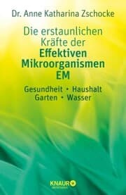 Cover von Die erstaunlichen Kräfte der Effektiven Mikroorganismen - EM