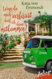 Cover von Wenn du mich verlässt, darf ich dann mitkommen?