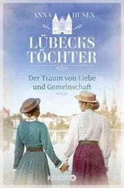 Cover von Lübecks Töchter 2 - Der Traum von Liebe und Gemeinschaft