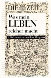 Cover von Was mein Leben reicher macht