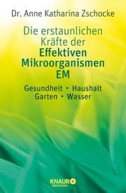 Cover von Die erstaunlichen Kräfte der Effektiven Mikroorganismen - EM