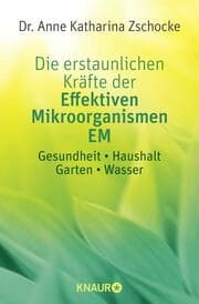 Cover von Die erstaunlichen Kräfte der Effektiven Mikroorganismen EM