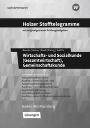 Cover von Holzer Stofftelegramme Baden-Württemberg - Wirtschafts- und Sozialkunde (Gesamtwirtschaft), Gemeinschaftskunde