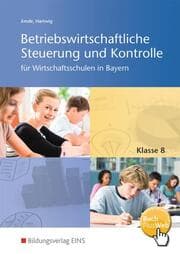 Cover von Betriebswirtschaftliche Steuerung und Kontrolle für Wirtschaftsschulen in Bayern