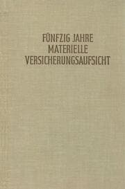 Cover von Fünfzig Jahre materielle Versicherungsaufsicht nach dem Gesetz vom 12. Mai 1901.