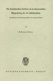 Cover von Die französischen Juristen im konfessionellen Bürgerkrieg des 16.Jahrhunderts.