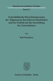 Cover von Systembildende Betrachtungsweisen der Allgemeinen Betriebswirtschaftslehre und ihr Einfluß auf die Darstellung des Unternehmers.