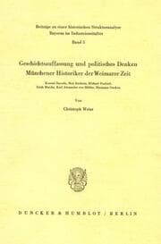 Cover von Geschichtsauffassung und politisches Denken Münchener Historiker der Weimarer Zeit.