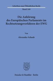 Cover von Die Anhörung des Europäischen Parlaments im Rechtsetzungsverfahren der EWG.