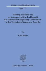 Cover von Stellung, Funktion und verfassungsrechtliche Problematik der Independent Regulatory Commissions in den Vereinigten Staaten von Amerika.
