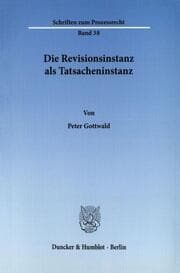 Cover von Die Revisionsinstanz als Tatsacheninstanz.