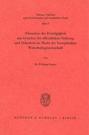 Cover von Schranken der Freizügigkeit aus Gründen der öffentlichen Ordnung und Sicherheit im Recht der Europäischen Wirtschaftsgemeinschaft.