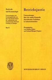 Cover von Betriebsjustiz. Untersuchungen über die soziale Kontrolle abweichenden Verhaltens in Industriebetrieben.