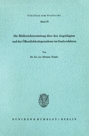Cover von Die Bildberichterstattung über den Angeklagten und der Öffentlichkeitsgrundsatz im Strafverfahren.