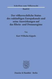 Cover von Der völkerrechtliche Status des zukünftigen Europakanals und seine Auswirkungen auf das Rhein- und Donauregime.