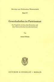 Cover von Gewerkschaften im Parteienstaat.Ein Vergleich zwischen dem Deutschen und dem Österreichischen Gewerkschaftsbund.