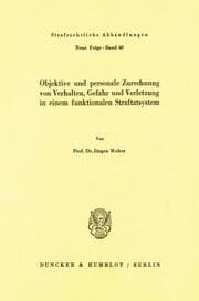 Cover von Objektive und personale Zurechnung von Verhalten, Gefahr und Verletzung in einem funktionellen Straftatsystem.