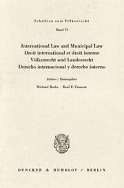 Cover von International Law and Municipal Law - Droit international et droit interne - Völkerrecht und Landesrecht - Derecho internacional y derecho interno.