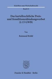 Cover von Das kartellrechtliche Preis- und Konditionenbindungsverbot (§ 15 GWB).