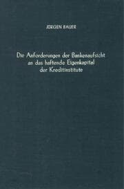 Cover von Die Anforderungen der Bankenaufsicht an das haftende Eigenkapital der Kreditinstitute.