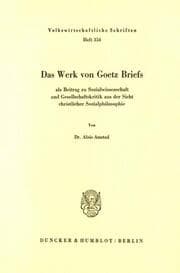 Cover von Das Werk von Goetz Briefs, als Beitrag zu Sozialwissenschaft und Gesellschaftskritik aus der Sicht christlicher Sozialphilosophie.