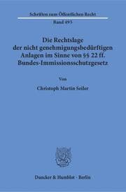 Cover von Die Rechtslage der nicht genehmigungsbedürftigen Anlagen im Sinne von §§ 22 ff. Bundes-Immissionsschutzgesetz.