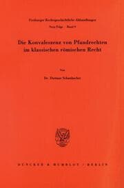 Cover von Die Konvaleszenz von Pfandrechten im klassischen römischen Recht.