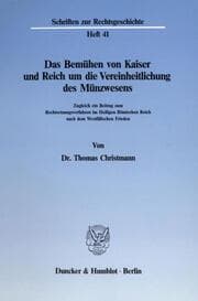 Cover von Das Bemühen von Kaiser und Reich um die Vereinheitlichung des Münzwesens.