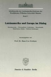 Cover von Lateinamerika und Europa im Dialog. Menschenrechte - Wirtschaftliche Verflechtung - Menschenbild, Minderheiten, Medien - Politische Beziehungen.