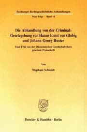 Cover von Die Abhandlung von der Criminal-Gesetzgebung von Hanns Ernst von Globig und Johann Georg Huster.