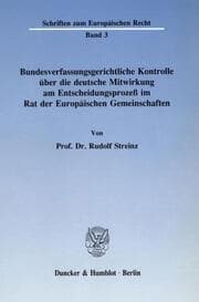Cover von Bundesverfassungsgerichtliche Kontrolle über die deutsche Mitwirkung am Entscheidungsprozeß im Rat der Europäischen Gemeinschaften.